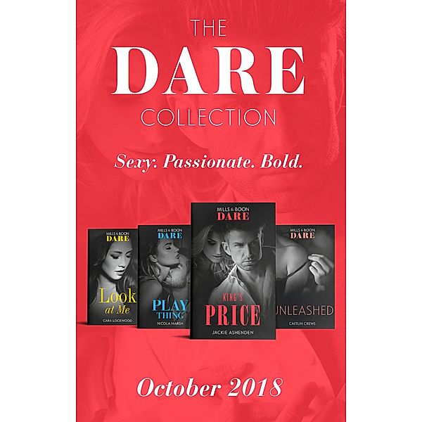 The Dare Collection October 2018: Unleashed (Hotel Temptation) / Play Thing / King's Price / Look at Me, Caitlin Crews, Nicola Marsh, Jackie Ashenden, Cara Lockwood