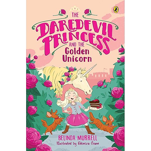The Daredevil Princess and the Golden Unicorn (Book 1), Belinda Murrell