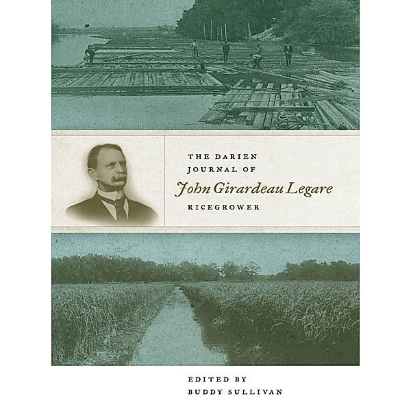 The Darien Journal of John Girardeau Legare, Ricegrower, Buddy Sullivan