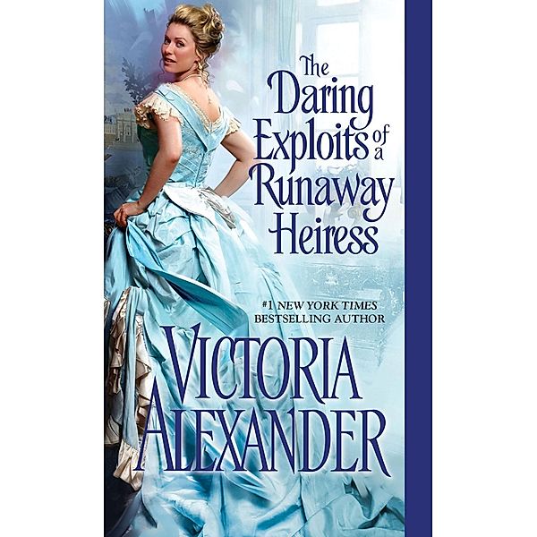 The Daring Exploits of a Runaway Heiress / Millworth Manor Bd.5, Victoria Alexander