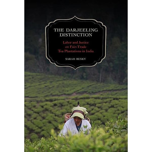 The Darjeeling Distinction / California Studies in Food and Culture, Sarah Besky