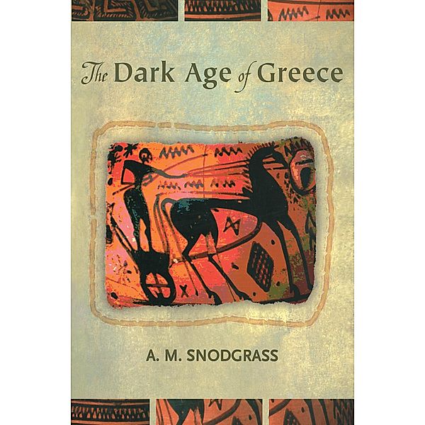 The Dark Age of Greece, A. M. Snodgrass