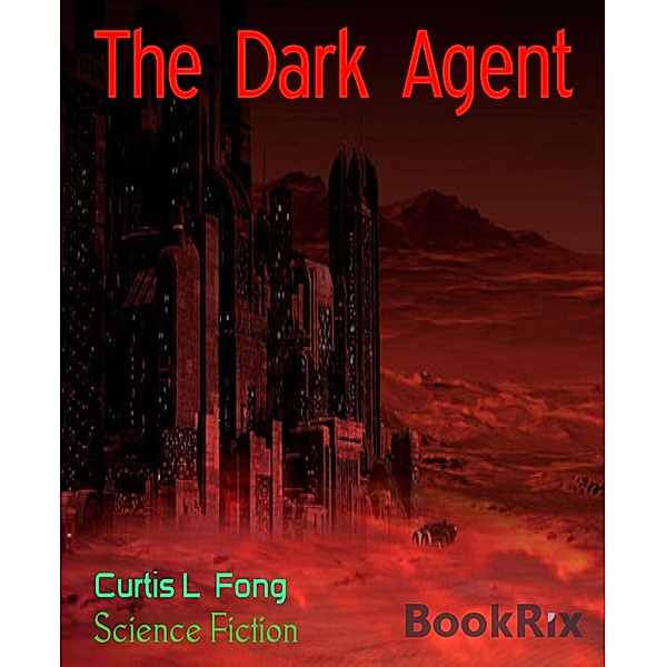 The Dark Agent, Curtis L Fong