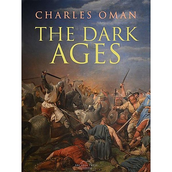 The Dark Ages, Charles Oman