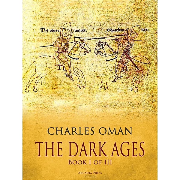 The Dark Ages - Book I of III, Charles Oman