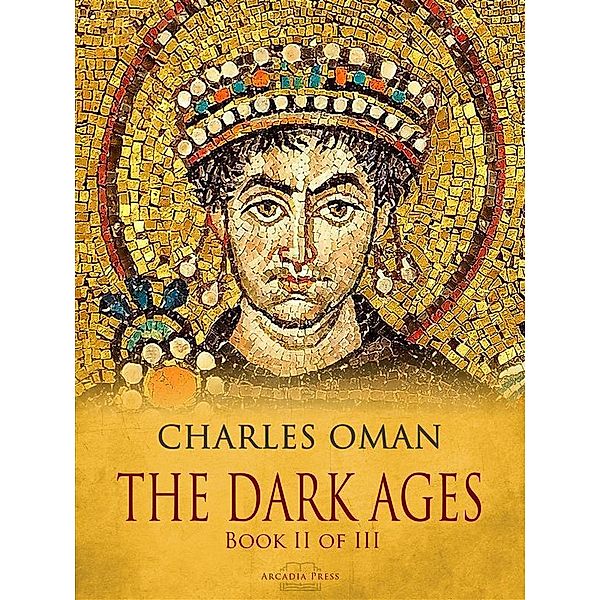 The Dark Ages - Book II of III, Charles Oman