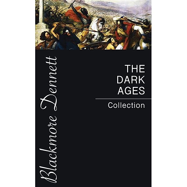 The Dark Ages Collection, David Hume, Edward Gibbon, Charles Oman, J.b. Bury, Henry Bradley, Edward Creasy