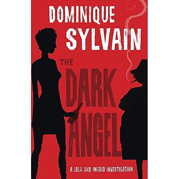 The Dark Angel / Lola & Ingrid Investigation Bd.1, Dominique Sylvain