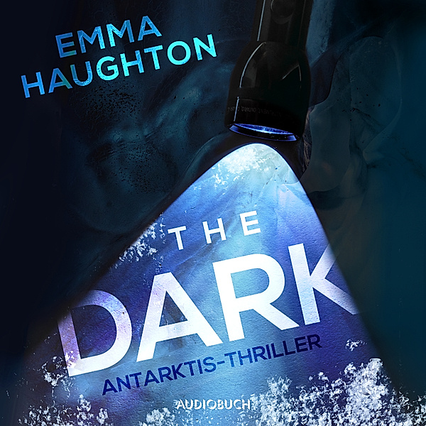 The Dark - Antarktis-Thriller, Emma Haughton