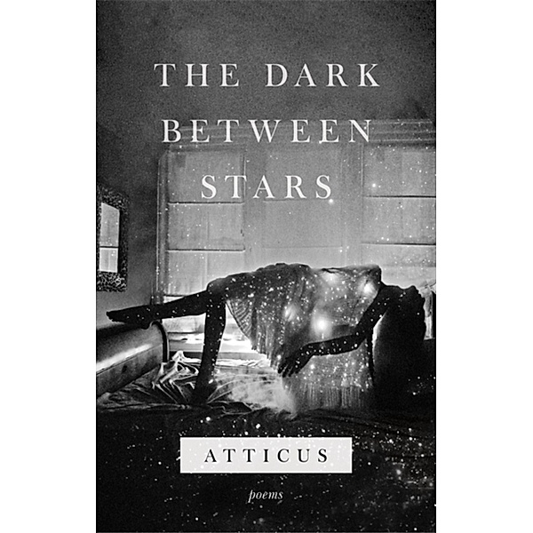 The Dark Between Stars, Atticus Poetry
