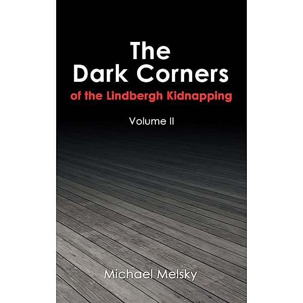 The Dark Corners of the Lindbergh Kidnapping, Michael Melsky