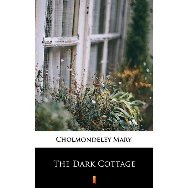 The Dark Cottage, Mary Cholmondeley
