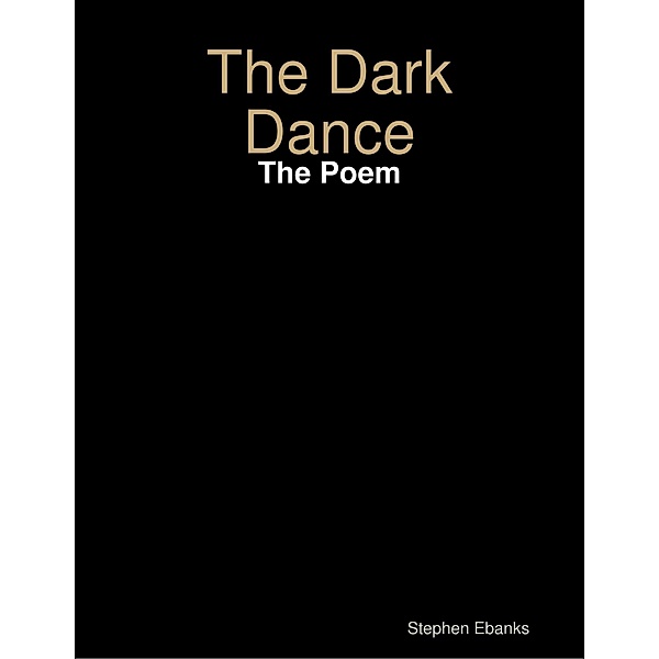 The Dark Dance: The Poem, Stephen Ebanks