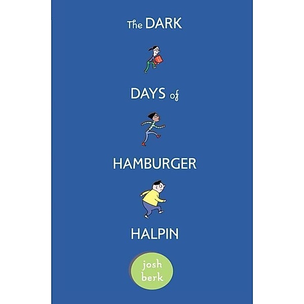 The Dark Days of Hamburger Halpin, Josh Berk