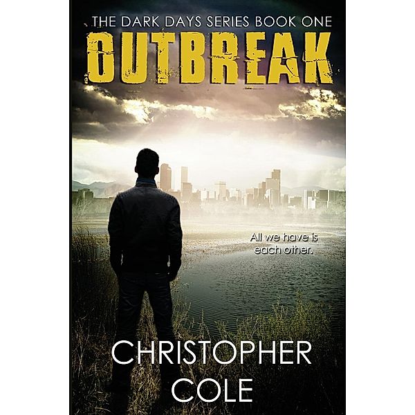 The Dark Days Series: 1 Outbreak, Christopher Cole