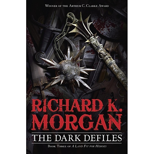 The Dark Defiles / A Land Fit for Heroes Bd.3, Richard K. Morgan