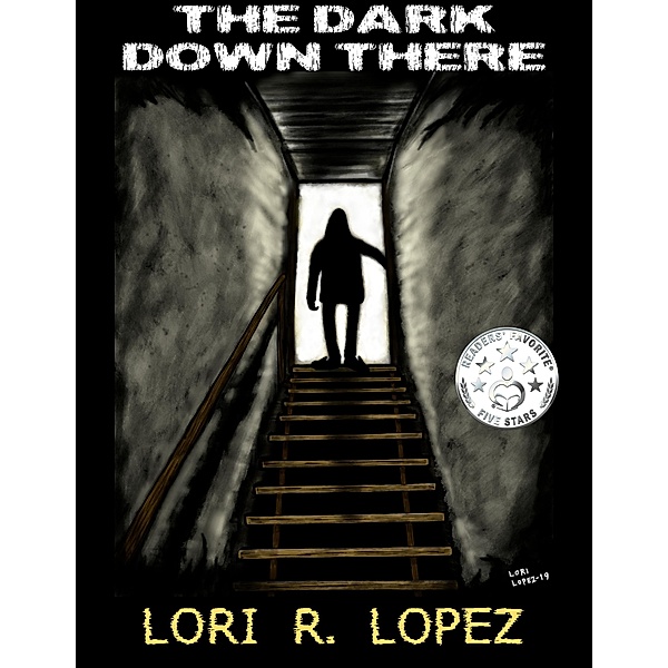 The Dark Down There, Lori R. Lopez