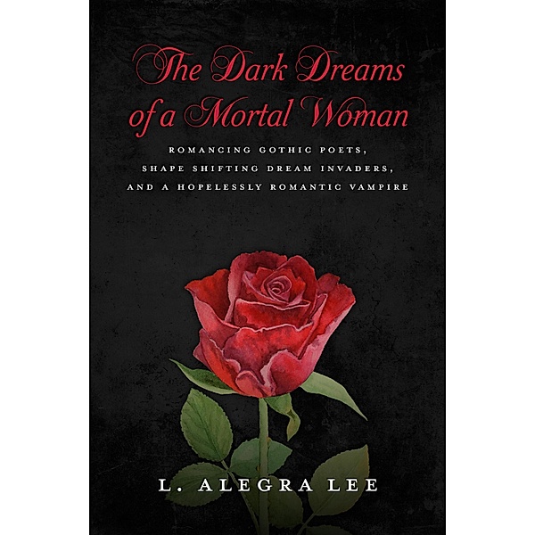The Dark Dreams of a Mortal Woman, L. Alegra Lee