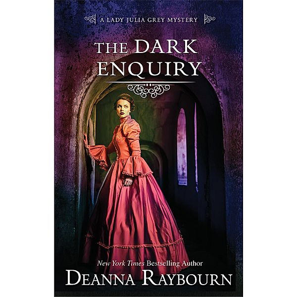 The Dark Enquiry / A Lady Julia Grey Mystery Bd.5, Deanna Raybourn