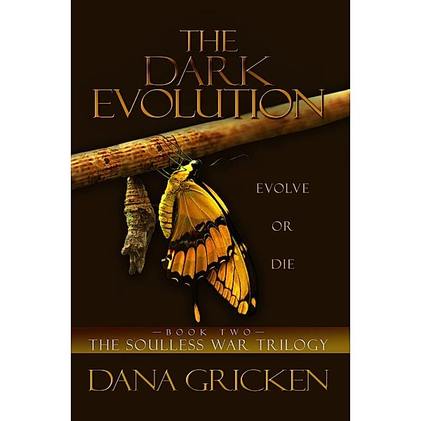 The Dark Evolution: A Young Adult Urban Fantasy Novel (The Soulless War Trilogy, #2) / The Soulless War Trilogy, Dana Gricken