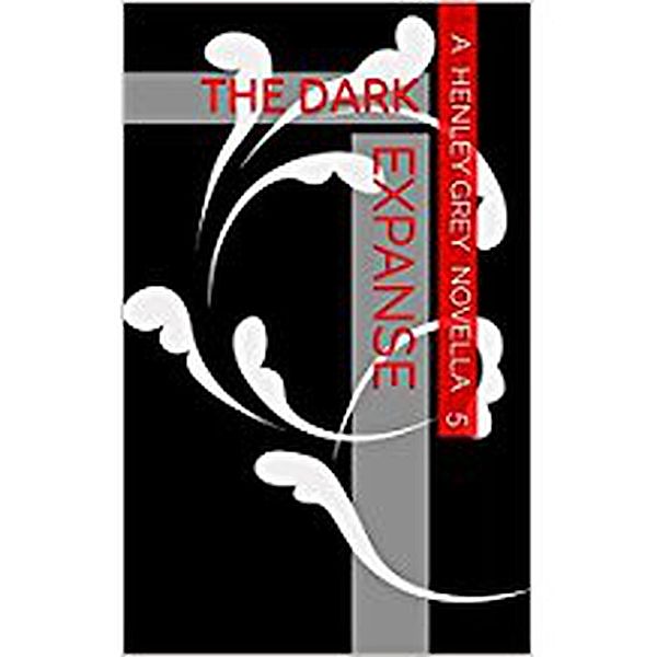 The Dark Expanse - Novella 5, Henley Grey
