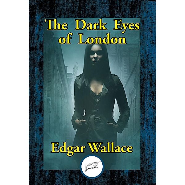 The Dark Eyes of London / Dancing Unicorn Books, Edgar Wallace