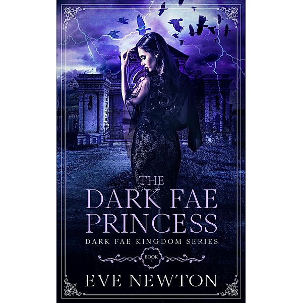 The Dark Fae Princess (Dark Fae Kingdom, #1) / Dark Fae Kingdom, Eve Newton