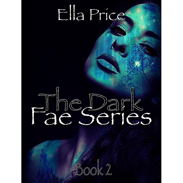 The Dark Fae Series: Book 2 / The Dark Fae Series, Ella Price