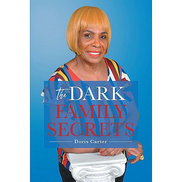 The Dark Family Secrets / Page Publishing, Inc., Doris Carter