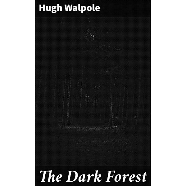 The Dark Forest, Hugh Walpole