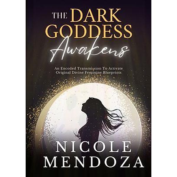 The Dark Goddess Awakens, Nicole Mendoza