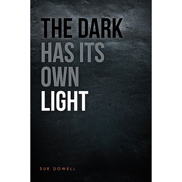 The Dark Has Its Own Light, Sue Dowell