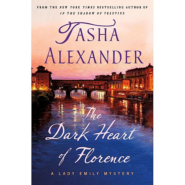 The Dark Heart of Florence / Lady Emily Mysteries Bd.15, Tasha Alexander