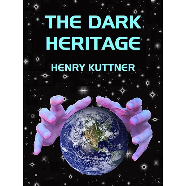 The Dark Heritage, Henry Kuttner