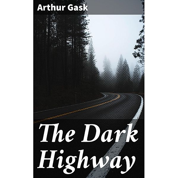 The Dark Highway, Arthur Gask
