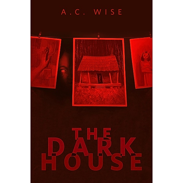 The Dark House, A. C. Wise