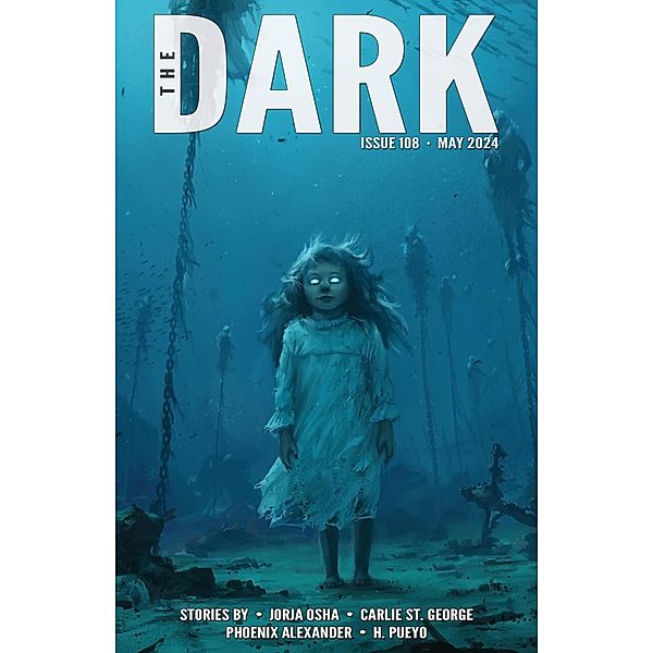 The Dark Issue 108 / The Dark, Jorja Osha, Carlie St. George, Phoenix Alexander, H. Pueyo