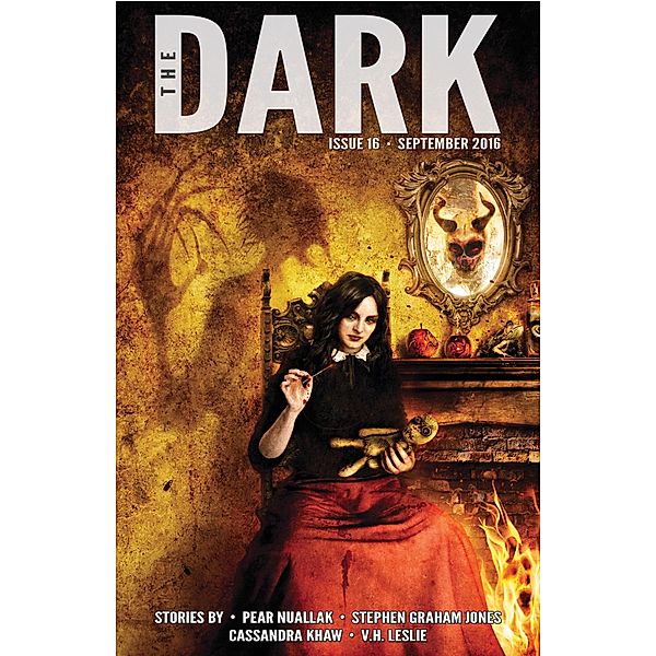 The Dark Issue 16 / The Dark, Pear Nuallak, Stephen Graham Jones, Cassandra Khaw, V. H. Leslie