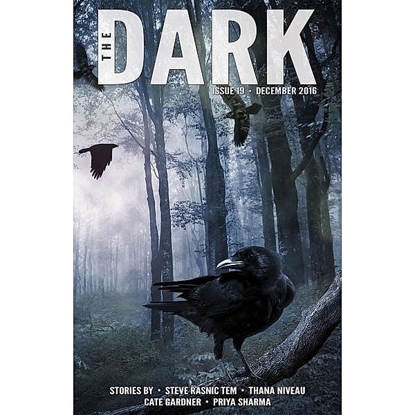 The Dark Issue 19 / The Dark, Steve Rasnic Tem, Thana Niveau, Cate Gardner, Priya Sharma