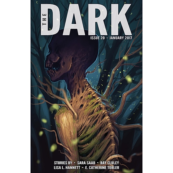 The Dark Issue 20 / The Dark, Sara Saab, Ray Cluley, Lisa L. Hannett, E. Catherine Tobler