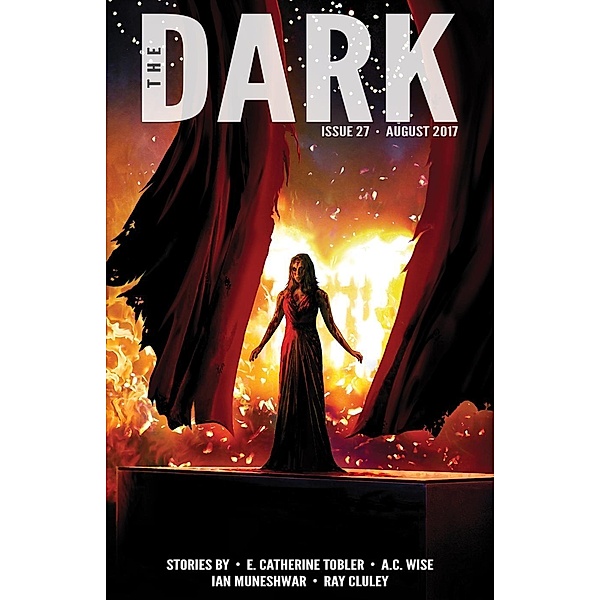 The Dark Issue 27, E. Catherine Tobler, A. C. Wise, Ian Muneshwar, Ray Cluley