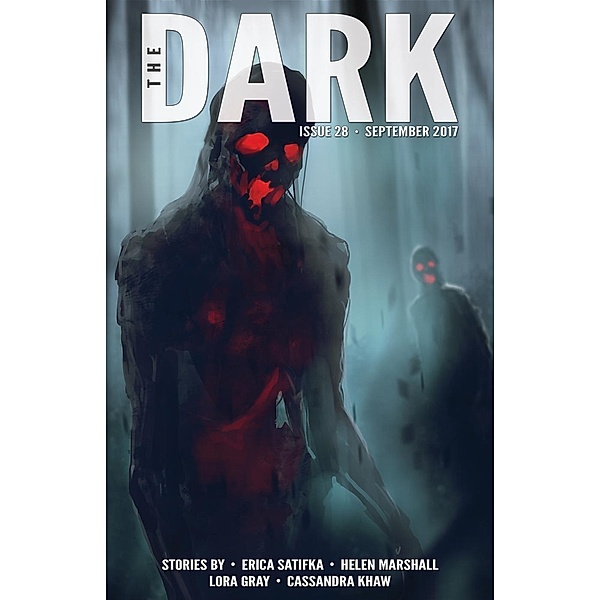 The Dark Issue 28, Erica L. Satifka, Helen Marshall, Lora Gray, Cassandra Khaw