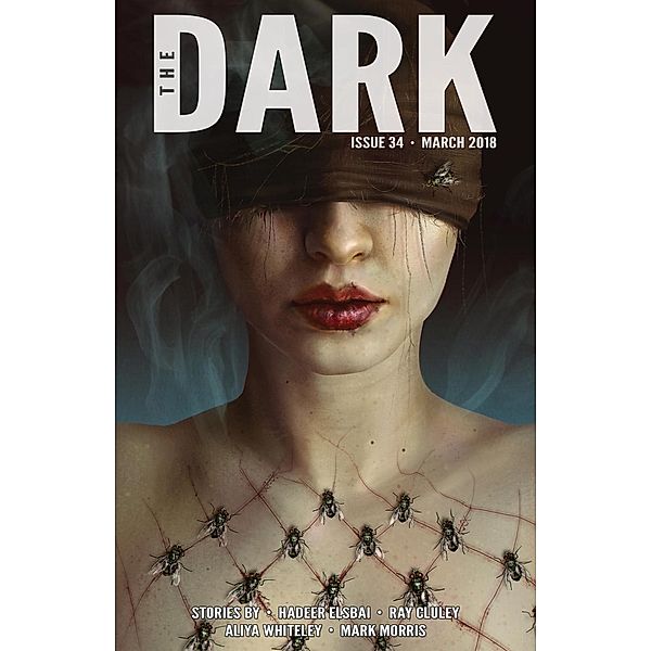 The Dark Issue 34, Hadeer Elsbai, Ray Cluley, Aliya Whiteley, Mark Morris