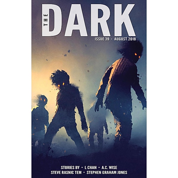 The Dark Issue 39, L. Chan, A. C. Wise, Steve Rasnic Tem, Stephen Graham Jones