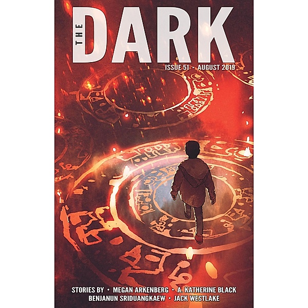 The Dark Issue 51, Megan Arkenberg, A. Katherine Black, Benjanun Sriduangkaew, Jack Westlake