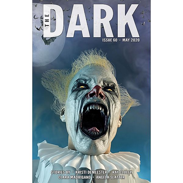 The Dark Issue 60 / The Dark, Kristi DeMeester, Ray Cluley, Clara Madrigano, Angela Slatter