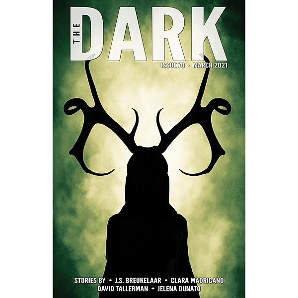 The Dark Issue 70 / The Dark, J. S. Breukelaar, Clara Madrigano, David Tallerman, Jelena Dunato