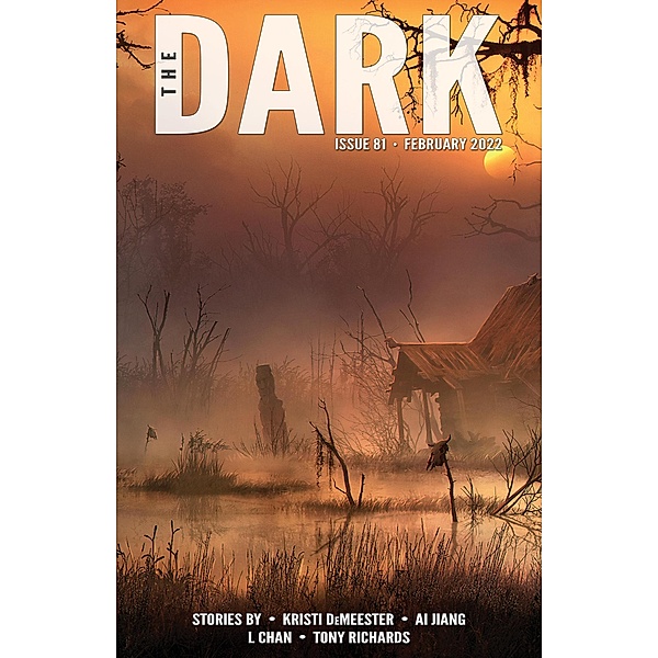 The Dark Issue 81 / The Dark, Kristi DeMeester, Ai Jiang, L. Chan, Tony Richards