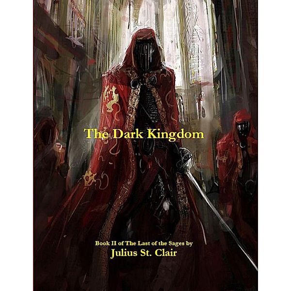 The Dark Kingdom (Sage Saga, #2) / Sage Saga, Julius St. Clair
