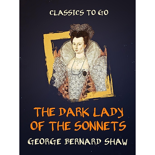 The Dark Lady of the Sonnets, George Bernard Shaw